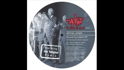 Bryan Jones - Groove Foundation (joey Youngman re-edit)