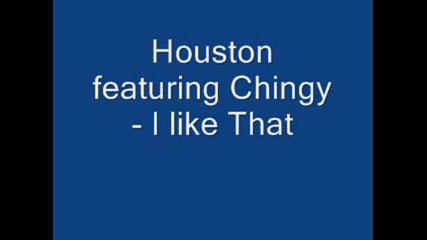 Houston & Chingi I Like That.wmv