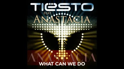 Tiesto - What Can We Do Feat. Anastacia (a Deeper Love) (radio Edit)