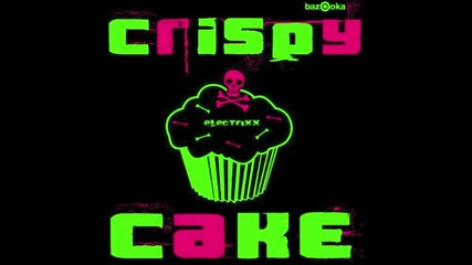 Electrixx - Crispy Cake (original Mix)