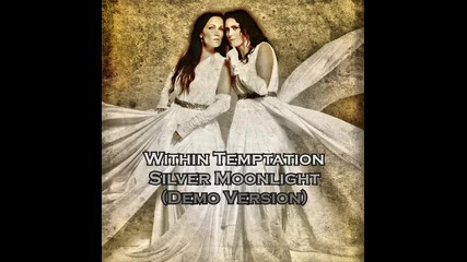 Within Temptation - 03. Silver Moonlight (demo version) 2013 Ep: Paradise (what About us)