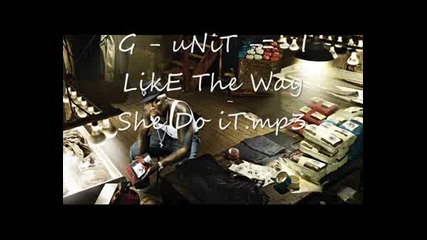 G - Unit I Like The Way She Do It