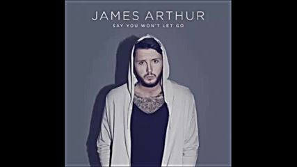 *2016* James Arthur - Say You Won't Let Go