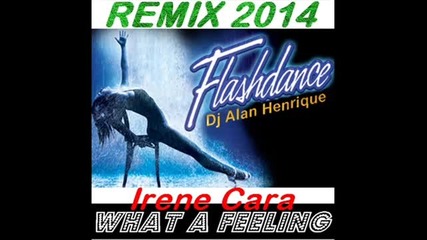 Irene Cara - What a Feeling (remix 2014 Dj Alan Henrique)