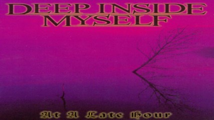Deep Inside Myself- What You May Say