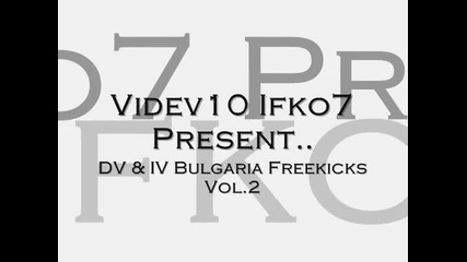 Dv & Iv Bulgaria Freekicks Vol.2