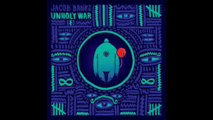 *2017* Jacob Banks - Unholy War