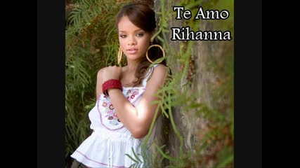 Rihanna ~ Te amo