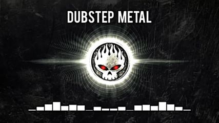 Dubstep Metal Mix Epic Compilation