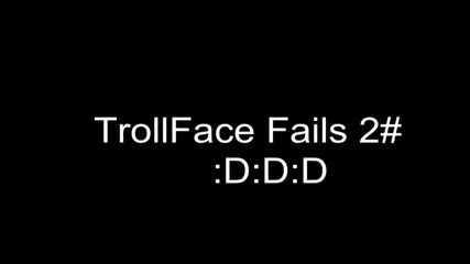Trollface Fails 2# :d Hd