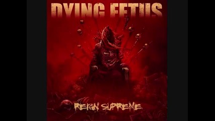 Dying Fetus - Invert the Idols ( Dying Fetus - Reign Supreme-2012)