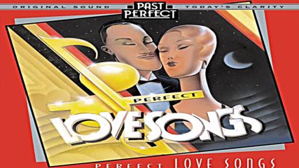 Perfect Love Songs - Vintage 1930's 40's Past Perfect Full Album