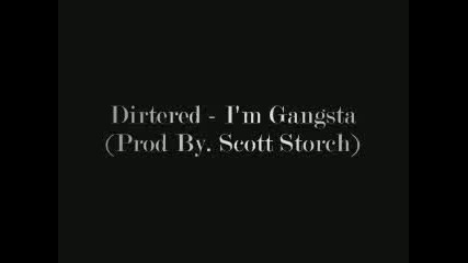 Dirtered - Im Gangsta (prod By Scott Storch) 