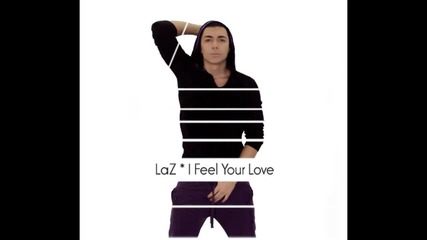 Превод+текст} Lazar - I Feel Your Love ( Official Single 2010)
