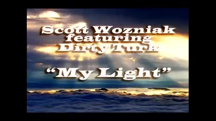 Scott Wozniak featuring Dirty Turk My Light