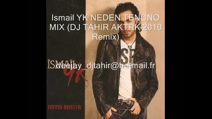 Ismail Yk Neden Tenco Mix Dj Tahir Aktrk 2010 Remix 