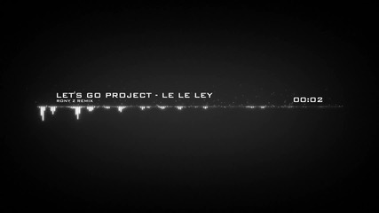 Let's Go Prooject- Le Le Ley