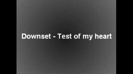 Downset - Test Of My Heart