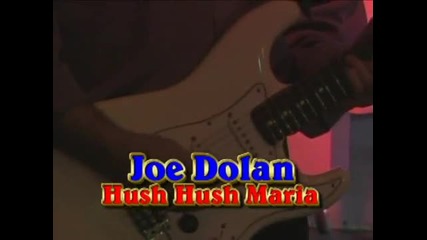 Joe Dolan _hush Hush Maria_