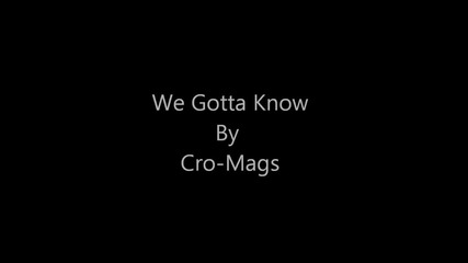 Cro - Mags - We Gotta Know