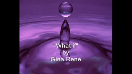 Gina Rene - What If