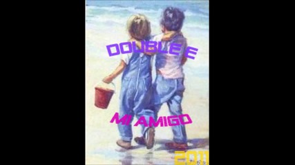 Double E - Mi Amigo