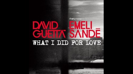 David Guetta - What I Did For Love ( Audio ) ft. Emeli Sandé