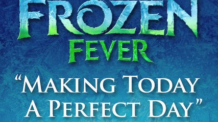 Making Today a Perfect Day (from 'frozen Fever') (audio)