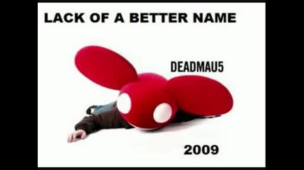 Deadmau5 - Lack Of A Better Name