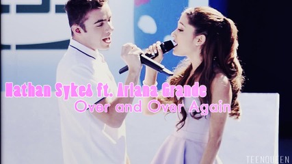 Прекрасна песен! Nathan Sykes - Over And Over Again ft. Ariana Grande