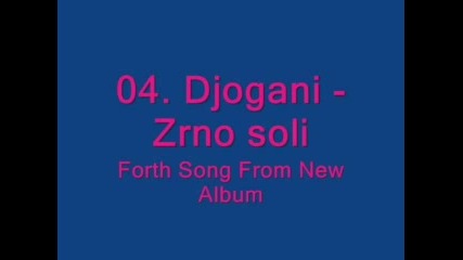 04. Djogani - Zrno Soli