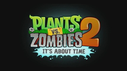 Plants vs Zombies 2: It's About Time - Teaser Trailer