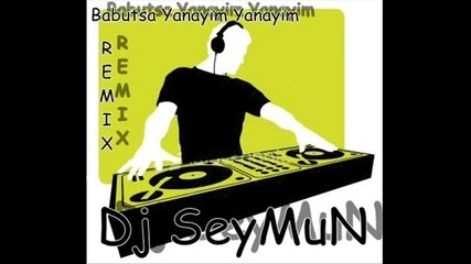 Dj Seymun Feat Babutsa Yanayim Yanayim Remix 2010