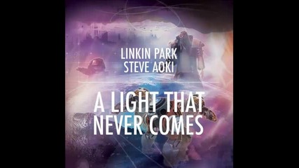 *2013* Linkin Park ft. Steve Aoki - A light that never comes