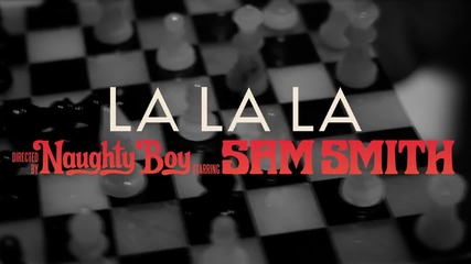 Naughty Boy ft. Sam Smith - La La La