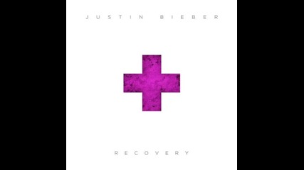 Justin Bieber - Recovery + Текст и Превод