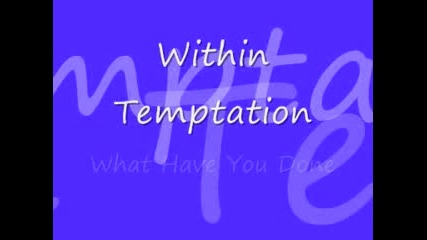Within Temptation - What have you done