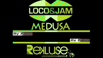 Loco & Jam - Medusa 