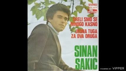 Sinan Sakic - Jedna tuga za dva druga - (audio 1978)