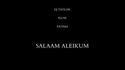Dj Taylor & Flow Vs Fatima - Salaam Aleikum