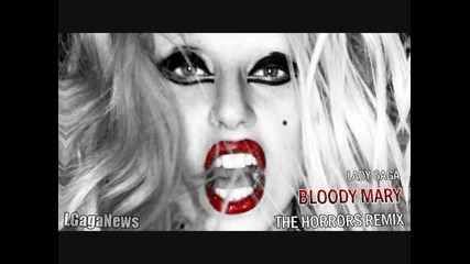 Lady Gaga - Bloody Mary - The Horrors Remix .