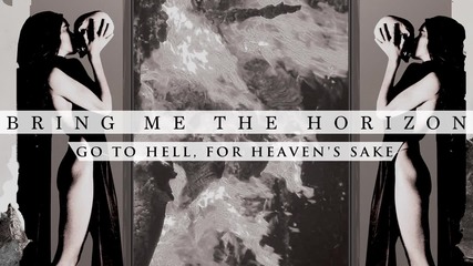 Bring Me The Horizon - Go To Hell, For Heaven's Sake