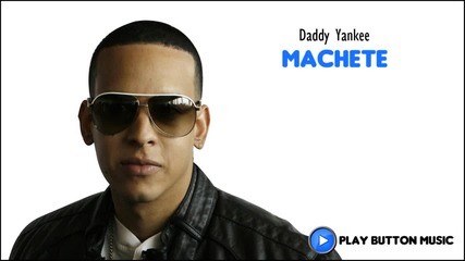 Daddy Yankee - Machete (remix)