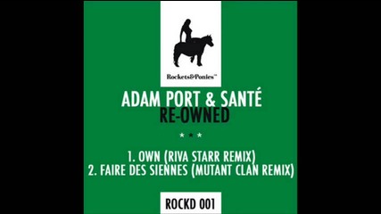 Adam Port Sante - Faire Des Siennes (mutant Clan Remix) 