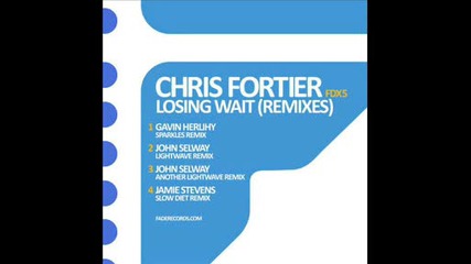 Chris Fortier - Losing Wait (john Selway Lightwave Version Two)