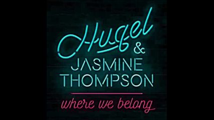 *2016* Hugel & Jasmine Thompson - Where We Belong