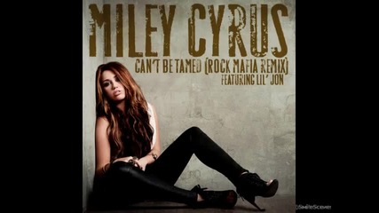Miley Cyrus - Cant Be tamed (rockangeles remix) ft. Lil Jon 