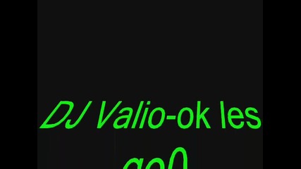 Dj Valio - ok let's go0 2012