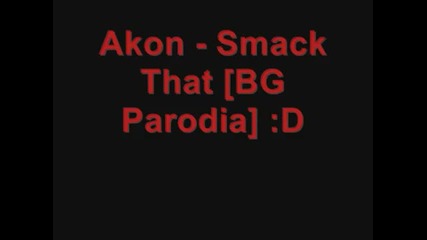Akon ft Eminem - Smack That [bg Parodia