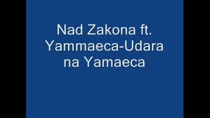 Nad Zakona Ft. Yammaeca - Udara Na Yamaeca 